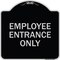 Signmission Employee Entrance Only Heavy-Gauge Aluminum Architectural Sign, 18" H, BS-1818-24106 A-DES-BS-1818-24106 - alternate 1